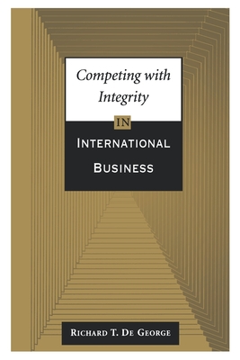 Competing with Integrity in International Business - DeGeorge, Richard T