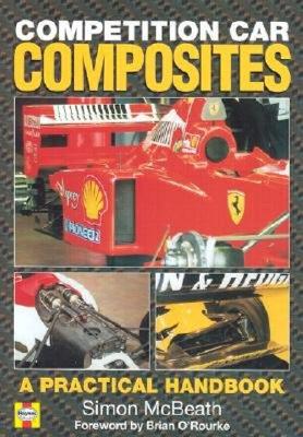 Competition Car Composites: A Practical Guide - McBeath, Simon, and Haynes Publishing