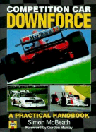 Competition Car Downforce: A Practical Handbook - McBeath, Simon, and Murray, Gordon (Foreword by)