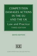 Competition Damages Actions in the EU and the UK: Law and Practice