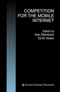 Competition for the Mobile Internet - Steinbock, Dan (Editor), and Noam, Eli M (Editor)