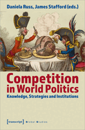 Competition in World Politics: Knowledge, Strategies, and Institutions