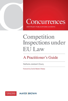 Competition Inspections under EU Law: A Practitioner's Guide - Jalabert-Doury, Nathalie, and Madero Villarejo, Cecilio (Foreword by)