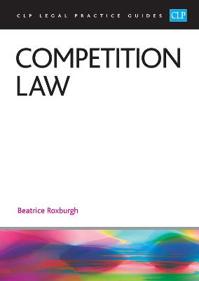 Competition Law 2023: Legal Practice Course Guides (LPC) - Roxburgh