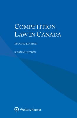 Competition Law in Canada - Hutton, Susan M.