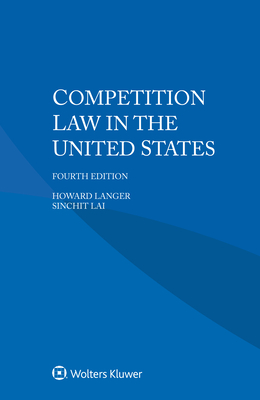 Competition Law in the United States - Langer, Howard, and Lai, Sin Chit