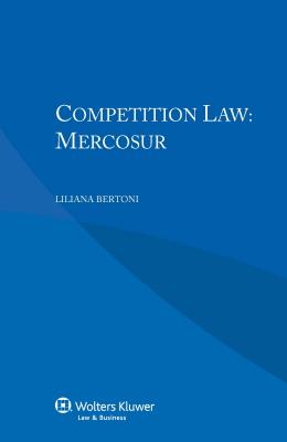 Competition Law: Mercosur: Mercosur - Bertoni, Liliana