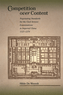 Competition Over Content: Negotiating Standards for the Civil Service Examinations in Imperial China (1127-1279)