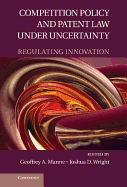 Competition Policy and Patent Law Under Uncertainty: Regulating Innovation