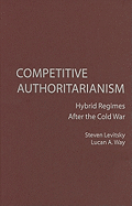 Competitive Authoritarianism: Hybrid Regimes After the Cold War