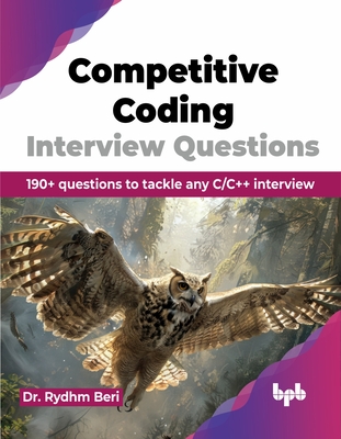 Competitive Coding Interview Questions: 190+ questions to tackle any C/C++ interview (English Edition) - Beri, Rydhm, Dr.