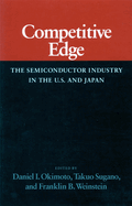 Competitive Edge: The Semiconductor Industry in the U. S. and Japan