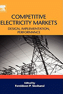 Competitive Electricity Markets: Design, Implementation, Performance