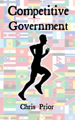 Competitive Government: Delivering Excellence - Prior, Chris