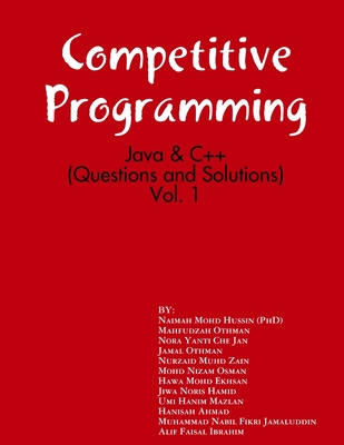Competitive Programming: Java and C++ (Questions and Solutions), Vol. 1 - Othman, Mahfudzah, and Mohd Hussin, Naimah, and Che Jan, Nora Yanti
