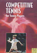 Competitive Tennis for Young Players - Grosser, Manfred, and Schonborn, Richard