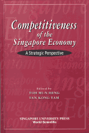 Competitiveness of the Singapore Economy: A Strategic Perspective