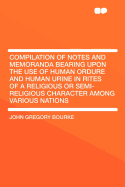 Compilation of Notes and Memoranda Bearing Upon the Use of Human Ordure and Human Urine in Rites of a Religious or Semi-Religious Character Among Various Nations