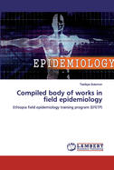 Compiled body of works in field epidemiology