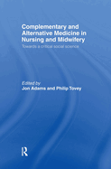 Complementary and Alternative Medicine in Nursing and Midwifery: Towards a Critical Social Science
