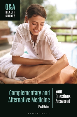 Complementary and Alternative Medicine: Your Questions Answered - Quinn, Paul