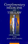 Complementary Medicine and the Law - Stone, Julie, and Matthews, Joan