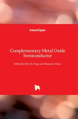 Complementary Metal Oxide Semiconductor - Yeap, Kim Ho (Editor), and Nisar, Humaira (Editor)