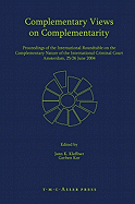 Complementary Views on Complementarity: A Proceedings of the International Roundtable on the Complementary Nature of the International Criminal Court