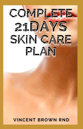 Complete 21days Skin Care Plan: The Effective and Complete Guide on 21days Skin Care Plan