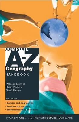 Complete A-Z Geography Handbook - Skinner, Malcolm, and Redfern, David, and Farmer, Geoff