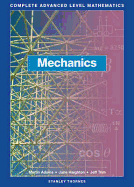 Complete Advanced Level Mathematics - Mechanics Core Book