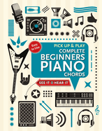 Complete Beginners Chords for Piano (Pick Up and Play): Quick Start, Easy Diagrams