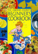 Complete Beginners' Cookbook: "Cooking for Beginners", "Pasta and Pizza for Beginners", "Vegetarian Cooking", "Cakes and Cookies"