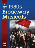 Complete Book of 1980s Broadway Musicals