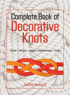 Complete Book of Decorative Knots - Budworth, Geoffrey