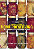 Complete Book of Home Preserving: 400 Delicious and Creative Recipes for Today
