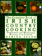 Complete Book of Irish Country Cooking: Traditional and Wholesome Recipes from Ireland