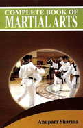 Complete Book of Martial Arts - Sharma, Anupam