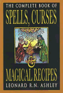 Complete Book of Spells, Curses and Magical Recipes