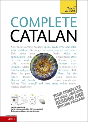 Complete Catalan Beginner to Intermediate Course: (Book and audio support) - Yates, Alan, and Yate, Alan, and Poch, Anna