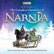 Complete Chronicles of Narnia: The Classic BBC Radio 4 Full-Cast Dramatisations