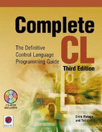 Complete CL: The Definitive Control Language Programming Guide - Malaga, Ernie, and Holt, Ted