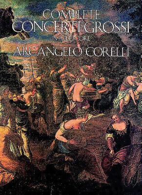 Complete Concerti Grossi in Full Score - Corelli, Arcangelo