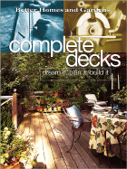 Complete Decks: Plan and Build Your Dream Deck - Marshall, Paula (Editor)