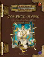 Complete Divine: A Player's Guide to Divine Magic for All Classes - Noonan, David