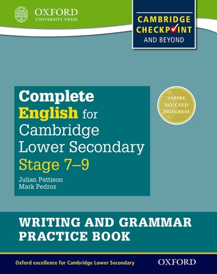 Complete English for Cambridge Lower Secondary Writing and Grammar Practice Book (First Edition) - Pattison, Julian, and Pedroz, Mark