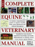 Complete Equine Veterinary Manual: A Comprehensive Guide to Horse Health - Pavord, Tony, and Sutton, Amanda, and Payord M