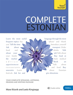 Complete Estonian: Learn to read, write, speak and understand Estonian - Kitsnik, Mare, and Kingisepp, Leelo