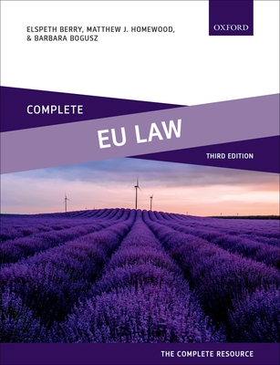 Complete EU Law: Text, Cases, and Materials - Berry, Elspeth, and Homewood, Matthew J., and Bogusz, Barbara