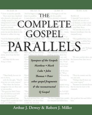 Complete Gospel Parallels - Dewey, Arthur J, and Miller, Robert J